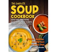 The Complete Soup Cookbook: Quick and comforting recipes for every season
