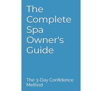 The Complete Spa Owner's Guide: The 3-Day Confidence Method