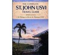 The Complete St. John USVI Travel Guide 2026 edition + 25 things to do in St. Thomas USVI
