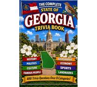 The Complete State of Georgia Trivia Book: 400 Georgia Trivia Questions Over 8 Categories
