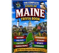 The Complete State of Maine Trivia Book: 400 Maine Trivia Questions Across 8 Categories