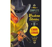 The Complete Stories of Elmore Leonard - Leonard Elmore