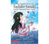 The Complete Story of Sadako Sasaki: And the Thousand Paper Cranes