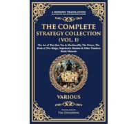 The Complete Strategy Collection (Vol. 1): The Art of War (Sun Tzu & Machiavelli), The Prince, The Book of Five Rings, Napoleon's Maxims & Other Timeless Battle Manuals (Deluxe Hardbound Edition)