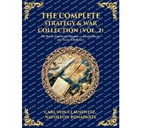 The Complete Strategy Collection (Vol. 2): On War & Frederick the Great's Instructions - Foundations of Modern Military Theory (Deluxe Hardbound Edition)