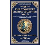 The Complete Strategy Collection (Vol. 3): Caesar's Commentaries & The Tao Te Ching - Campaign Wisdom from Rome to the East: 437