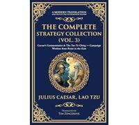 The Complete Strategy Collection (Vol. 3): Caesar's Commentaries & The Tao Te Ching - Campaign Wisdom from Rome to the East (Deluxe Hardbound Edition): 437