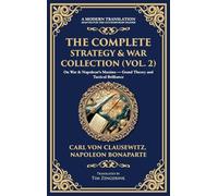 The Complete Strategy & War Collection (Vol. 2): On War & Napoleon's Maxims - Grand Theory and Tactical Brilliance (Deluxe Hardbound Edition): 415