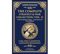 The Complete Strategy & War Collection (Vol. 2): On War & Napoleon's Maxims - Grand Theory and Tactical Brilliance: 415