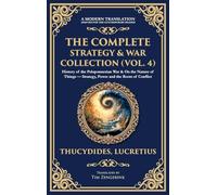 The Complete Strategy & War Collection (Vol. 4): History of the Peloponnesian War & On the Nature of Things - Strategy, Power and the Roots of Conflict (Deluxe Hardbound Edition): 417