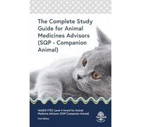 The Complete Study Guide for Animal Medicine Advisors (SQP - Companion Animals): VSSQP021