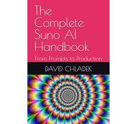 The Complete Suno AI Handbook: From Prompts to Production
