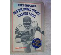 The Complete Super Bowl Story Games I-XXI