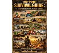 The Complete Survival Tactics Manual: A Comprehensive How-To Guide for Emergency Preparedness and Wilderness Survival