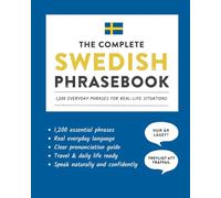 The Complete Swedish Phrasebook: 1,200 Everyday Phrases for Real-Life Situations, Core Vocabulary for Daily Communication, A Practical Speaking Guide