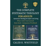 The Complete Systematic Theology for Adults: What I Wish I Had Learned Main Book + Companion Workbook - 52 Weeks to Fill the Gaps in What You Believe and Move Theology from Your Head to Your Life