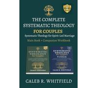 . The Complete Systematic Theology for Couples: Main Book + Companion Workbook - 52 Weeks to Build Shared Belief, Walk in Purpose Together, and Align Your Marriage Around Shared Conviction