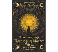 The Complete Teachings of Modern Wicca: For the Seeker
