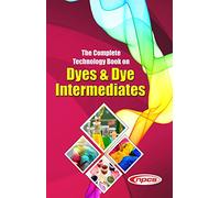 THE COMPLETE TECHNOLOGY BOOK ON DYES & DYE INTERMEDIATES [Paperback] [Jan 01, 2017] NIIR
