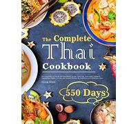 The Complete Thai Cookbook: 550 Days Easy & Popular Morning Meals, Soups, Seafoo