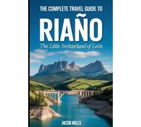 THE COMPLETE TRAVEL GUIDE TO RIAÑO 2026: Discover the “Little Switzerland of León” - Top Viewpoints, Hiking Routes, Local Food and Cultural Highlights
