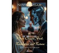 The Complete Trilogy: When Circuits Feel, Remember, and Return - A Bittersweet AI Love Story