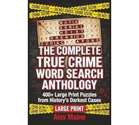 The Complete True Crime Word Search Anthology: 400+ Large Print Puzzles from History's Darkest Cases | Large Print | rue Crime Word Searches, Crime Scene & Forensic Puzzles for Adults