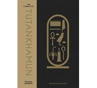 The Complete Tutankhamun: 100 Years of Discovery