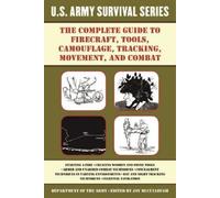 The Complete U.S. Army Survival Guide to Firecraft, Tools, Camouflag (Tascabile)