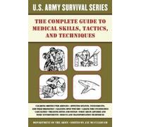 The Complete U.S. Army Survival Guide to Medical Skills, Tactics, an (Tascabile)