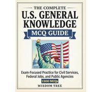 The Complete U.S. General Knowledge MCQ Guide - 1300 MCQs: Exam-Focused Practice for Civil Services, Federal Jobs, and Public Agencies