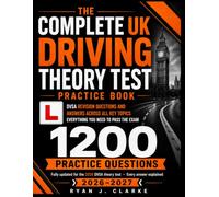 The Complete UK Driving Theory Test Practice Book 2026-2027: 1200 Practice Questions Complete Hazard Perception Guide, Full UK Road Signs Reference, An Explanation For Every Answer