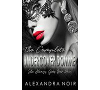 The Complete Undercover Domme Series: She Always Gets Her Man