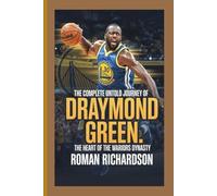 The complete untold journey of Draymond green: The Heart of the Warriors Dynasty