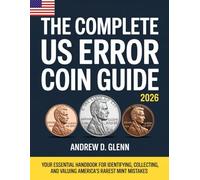 The Complete Us Error Coin Guide 2026: Your Essential Handbook for Identifying, Collecting, and Valuing America's Rarest Mint Mistakes