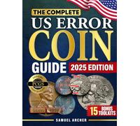 The Complete US Error Coin Guide: A Proven 10-Step System with Expert Strategies to Identify & Authenticate Rare Mint Errors, Avoid Mistakes, Spot Profitable Finds, & Stay Updated with New Discoveries