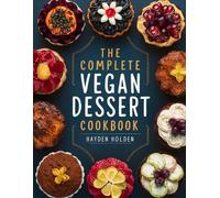 The Complete Vegan Dessert Cookbook