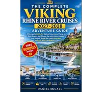 The Complete Viking Rhine River Cruises 2027-2028 Adventure Guide: A Complete Guide To Cabins, Excursions, Viking Air, River Routes And Choose the ... the costly mistakes, and sail with confidence