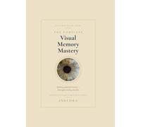 THE COMPLETE VISUAL MEMORY MASTERY: A complete, science-based guide to building a powerful memory