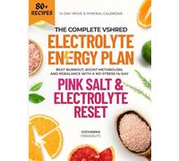 The Complete VShred Electrolyte Energy Plan: Beat Burnout, Boost Metabolism, and Rebalance with a No-Stress 14-Day Pink Salt & Electrolyte Reset