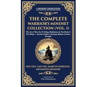 The Complete Warrior's Mindset Collection (Vol. 1): The Art of War, Tao Te Ching, Meditations & The Book of Five Rings - Ancient Guides to Strategy, Balance & Inner Strength (Deluxe Hardbound Edition)