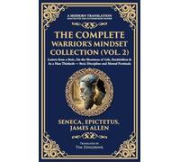 The Complete Warrior's Mindset Collection (Vol. 2): Letters from a Stoic, On the Shortness of Life, Enchiridion & As a Man Thinketh - Stoic Discipline and Mental Fortitude (Deluxe Hardbound Edition)