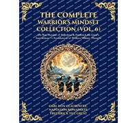 The Complete Warrior's Mindset Collection (Vol. 6): On War, Maxims of Napoleon & Frederick the Great's Instructions - Foundations of Modern Military Thought