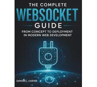 The Complete WebSocket Guide: From Concept to Deployment in Modern Web Development