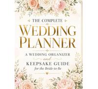 The Complete Wedding Planner: A Wedding Organizer and Keepsake Guide for the Bride-to-Be