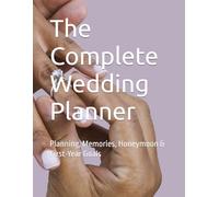 The Complete Wedding Planner: Planning, Memories, Honeymoon & First-Year Goals