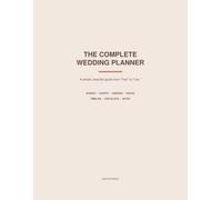 The Complete Wedding Planner: Your Step-by-Step Guide to Planning the Perfect Day Without the Stress