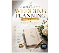 The Complete Wedding Planning Workbook: A Step-by-Step Wedding Planner and Organizer with Checklists, Budget Tracker, Guest List, Vendor Planning, Timelines, and Worksheets