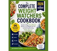 The Complete Weight Watchers Cookbook 2026 for Beginners: Quick & Easy SmartPoints Recipes to Lose Weight, Burn Fat, and Build Healthy Eating Habits That Last