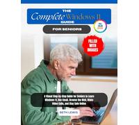 THE COMPLETE WINDOW 11 GUIDE FOR SENIORS